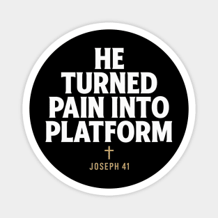 He Turned Pain Into Platform Joseph 41 Christian Gift Magnet